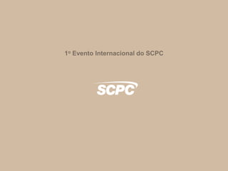1o Evento Internacional do SCPC  