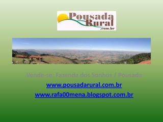 Vende-se: Fazenda dos Sonhos / Pousada www.pousadarural.com.br www.rafa00mena.blogspot.com.br 