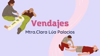 Vendajes
Mtra.Clara Lúa Palacios
 
