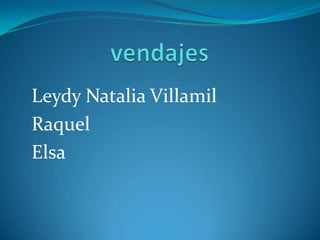 Leydy Natalia Villamil
Raquel
Elsa
 