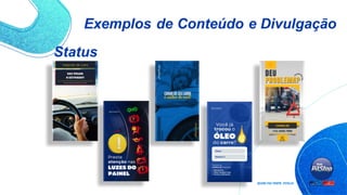 Exemplos de Conteúdo e Divulgação
Status
 