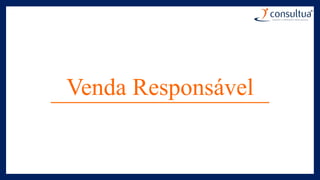 Venda Responsável
 