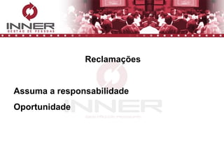 Reclamações Assuma a responsabilidade Oportunidade 