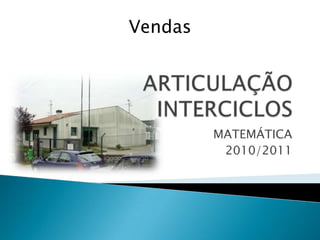 ARTICULAÇÃO INTERCICLOS MATEMÁTICA 2010/2011 Vendas 