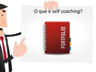 O que é self coaching?
 