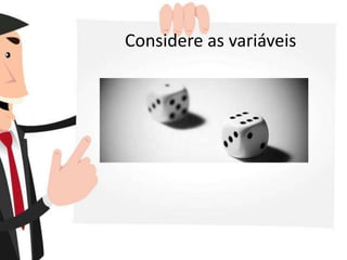 Considere as variáveis
 