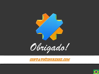 Obrigado!
–––––––––––––––––––––––––––––––––––––––––––––––––––––––––––––––––––

                  contato@ingresse.com
–––––––––––––––––––––––––––––––––––––––––––––––––––––––––––––––––––
 