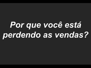 Porquevocêestáperdendo as vendas?
