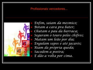 Fazer amigos no dia a dia LíderNão subordinados, mas  SIM admiradores;Não seguidores, mas sim subalternos;Não Comandados, mas sim amigos; que se sintam felizes na nossa presença e tristes na nossa ausência.Se em apenas um mês, você se interessar pelas outras pessoas, irá fazer mais amigos do que em um ano, tentando conseguir o interesse dos outros sobre você.