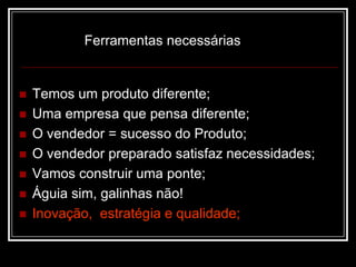 Criar opções para superação dos obstáculos dos clientes;