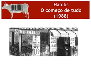 Habibs
O começo de tudo
     (1988)
 