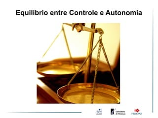 Equilíbrio entre Controle e Autonomia
 