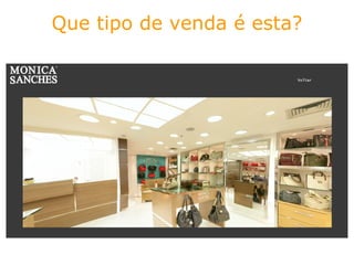 Que tipo de venda é esta? 
