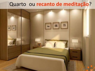 Quarto ou recanto de meditação?

 