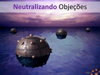 Neutralizando Objeções

 