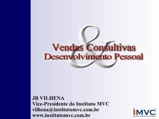 JB VILHENA
Vice-Presidente do Instituto MVC
vilhena@institutomvc.com.br
www.institutomvc.com.br

 