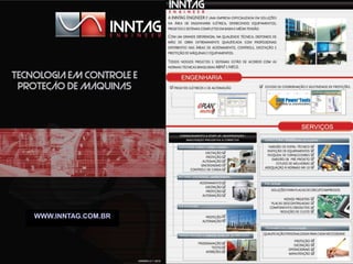 Inntag engenhariaEngenharia elétricaSistemas em baixa e media tensãoMão de obra qualificadaTecnologia em controle e proteção de máquinaswww.inntag.com.brWWW.INNTAG.COM.BR