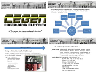 CEGENEngenharia elétricaMontagens Elétricas“Vendas Industriais”ProjetosConsultoriaInspeçõesComissionamentoAutomaçãowww.cegen.com.br