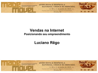 Vendas na Internet  Posicionando seu empreendimento  Luciano Rêgo  