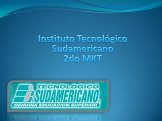 Instituto Tecnológico Sudamericano2do MKT 