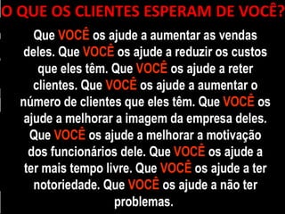 O QUE OS CLIENTES ESPERAM DE VOCÊ?
 