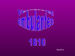 Vendedores ambulantes 1810 Agustina 