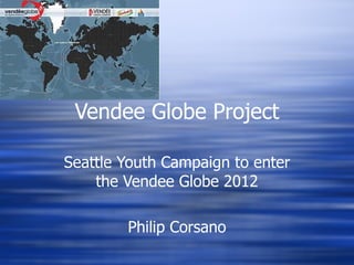 Vendee Globe Project Seattle Youth Campaign to enter the Vendee Globe 2012 Philip Corsano 