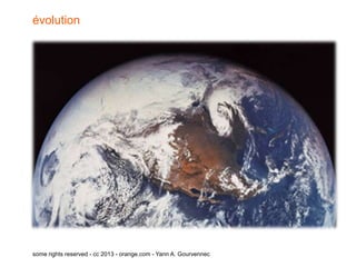 évolution




some rights reserved - cc 2013 - orange.com - Yann A. Gourvennec
 