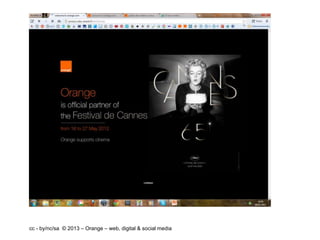 cc - by/nc/sa © 2013 – Orange – web, digital & social media
 