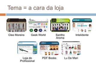 Tema = a cara da loja