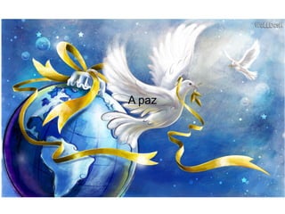 A paz

 