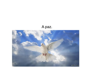 A paz.

 