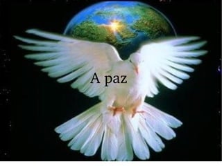 A paz 

 