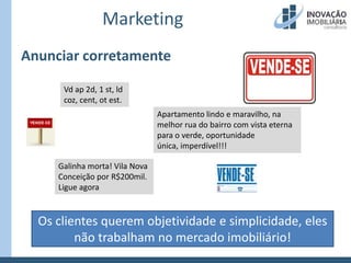 MarketingAnunciar corretamenteVd ap 2d, 1 st, ld coz, cent, ot est.Apartamento lindo e maravilho, na melhor rua do bairro com vista eterna para o verde, oportunidade única, imperdível!!!Galinha morta! Vila Nova Conceição por R$200mil. Ligue agoraOs clientes querem objetividade e simplicidade, eles não trabalham no mercado imobiliário!