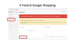 Il	
  Feed di	
  Google	
  Shopping
 