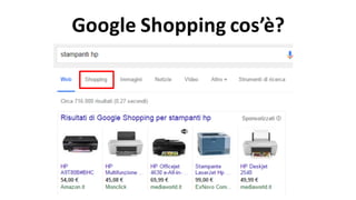Google	
  Shopping	
  cos’è?
 
