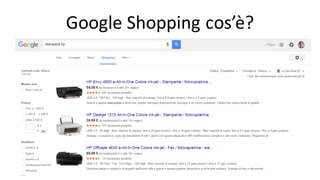 Google	
  Shopping	
  cos’è?
 