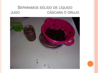 SEPARAMOS SÓLIDO DE LÍQUIDO
JUGO CÁSCARA Ó ORUJO
 