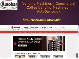 Vending Machines | Commercial
Coffee Vending Machines |
AutoBar.co.uk
http://www.autobar.co.uk/
 