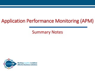 Application Performance Monitoring (APM)
Summary Notes
 