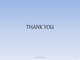 THANK YOU
17Yachita Rajwadwala
 