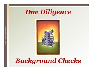 Due Diligence
Valerie Edgington, CUCE, BSACS
        E




                                 Background Checks 18
 