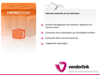 Haal het maximale uit uw contractenContract Management voor beheren, registreren en communicerenContracten direct beoordelen op inhoudelijke conditiesContracten delen met de leverancierUitgebreide rapportages