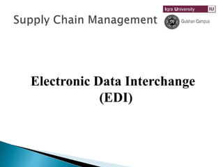 Electronic Data Interchange
(EDI)
 