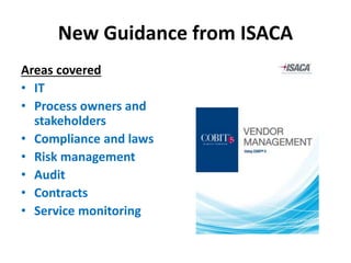 New Guidance from ISACA
Areas covered
• IT
• Process owners and
stakeholders
• Compliance and laws
• Risk management
• Aud...