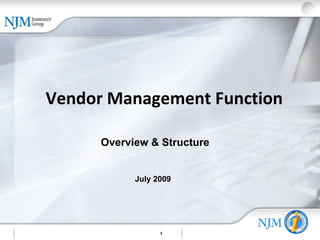 Overview & Structure Vendor Management Function July 2009 