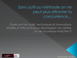 UP2 Consulting – 4 juin 2013
 