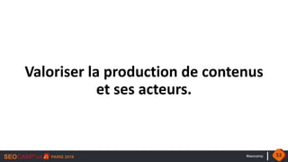 #seocamp
Valoriser la production de contenus
et ses acteurs.
53
 