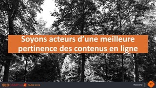 #seocamp
Soyons acteurs d’une meilleure
pertinence des contenus en ligne
77
 