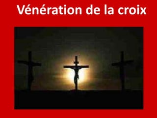 Vénération de la croix
 